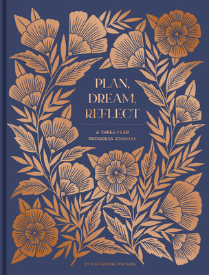 Plan, Dream, Reflect Journal: A 3-Year Journal for Looking Back and Forward By Katharine Watson Cover Image