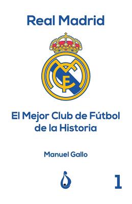 Real Madrid El Mejor Club de Fútbol de la Historia Cover Image