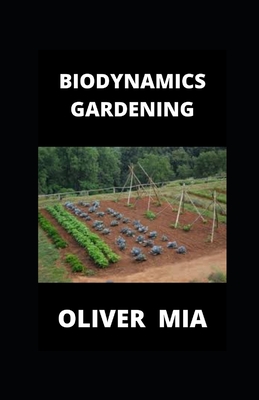 Biodynamic Gardening: Grow Healthy Plants and Amazing Produce with the Help of the Moon and Nature's Cycles Cover Image