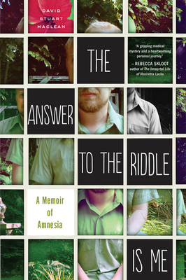 The Answer To The Riddle Is Me: A Memoir of Amnesia Cover Image