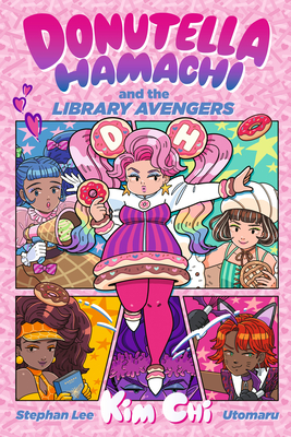Donutella Hamachi and the Library Avengers By Kim Chi, Stephan Lee, Utomaru (Illustrator) Cover Image