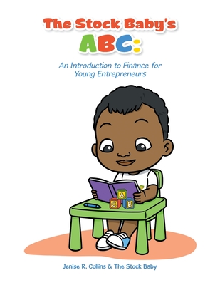 The Stock Baby's Abc: An Introduction to Finance for Young Entrepreneurs By Jenise R. Collins Cover Image