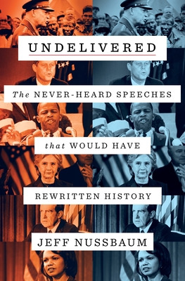 Undelivered: The Never-Heard Speeches That Would Have Rewritten History Cover Image