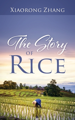 The Story of Rice By Xiaorong Zhang Cover Image