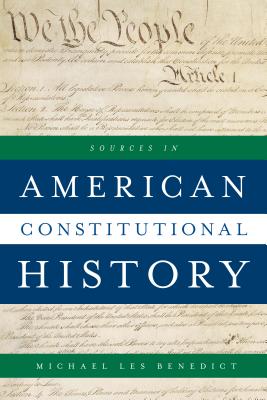 Sources in American Constitutional History By Michael Les Benedict (Editor) Cover Image