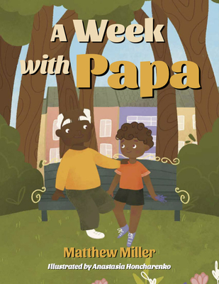 A Week with Papa By Matthew Miller, Young Authors Publishing Cover Image