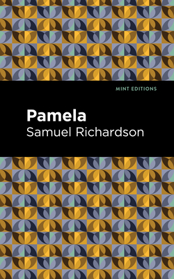 Pamela, or Virtue Rewarded (Mint Editions (Literary Fiction))