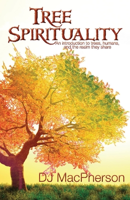 Tree Spirituality: An introduction to trees, humans, and the realm they share Cover Image