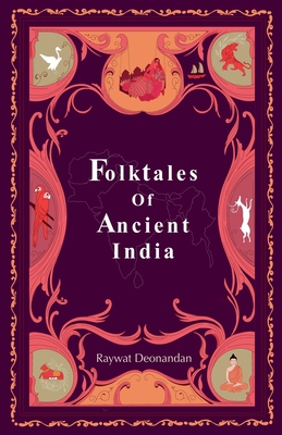 Folktales of Ancient India By Raywat Deonandan Cover Image