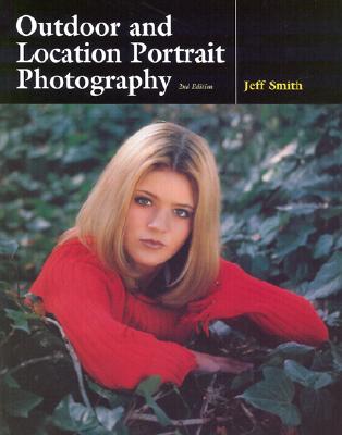 Outdoor and Location Portrait Photography By Jeff Smith Cover Image