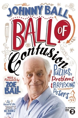 Ball of Confusion: Puzzles, Problems and Perplexing Posers Cover Image