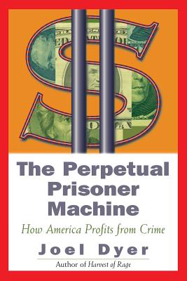 Perpetual Prisoner Machine: How America Profits From Crime Cover Image