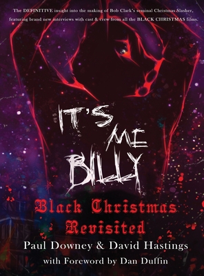 It's me, Billy - Black Christmas Revisited (hardback) By Paul Downey, David Hastings, Dan Duffin (Foreword by) Cover Image