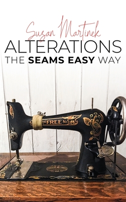 Alterations: The Seams Easy Way (New Edition) By Susan Martinek Cover Image