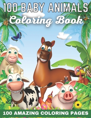 Download 100 Baby Animals Coloring Book 100 Amazing Coloring Pages Awesome Creative Hobby For Toddlers Kids Teens Adults Grownups Elderly 1 4 4 8 8 12 12 14 1 Paperback Book People