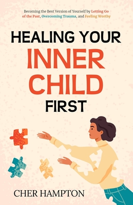 Healing Your Inner Child First By Cher Hampton Cover Image