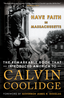 Have Faith in Massachusetts: The Remarkable Book That Introduced America to Calvin Coolidge Cover Image
