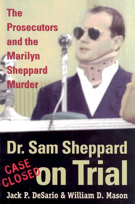 Dr. Sam Sheppard on Trial: The Prosecutors and the Marilyn Sheppard Murder (True Crime History) Cover Image
