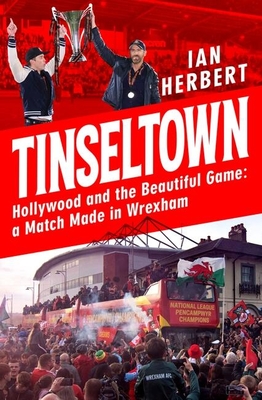 Tinseltown: Hollywood and the beautiful game - a match made in Wrexham Cover Image