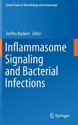 Inflammasome Signaling and Bacterial Infections (Current Topics in Microbiology and Immmunology #397) Cover Image
