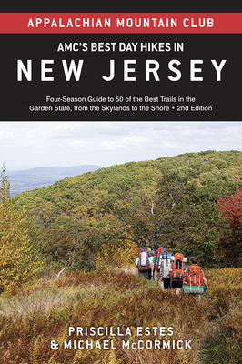 Amc's Best Day Hikes in New Jersey: Four-Season Guide to 50 of the Best Trails in the Garden State, from the Skylands to the Shore Cover Image