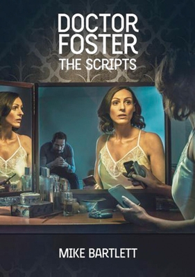 Doctor Foster: The Scripts By Mike Bartlett Cover Image