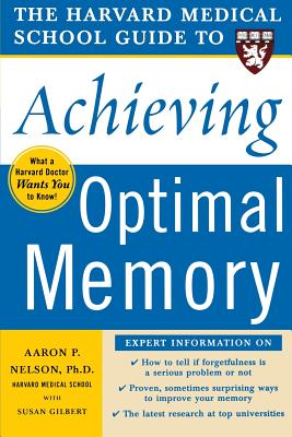 The Harvard Medical School Guide to Achieving Optimal Memory (Harvard Medical School Guides) By Aaron Nelson, Susan Gilbert Cover Image