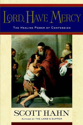Lord, Have Mercy: The Healing Power of Confession Cover Image