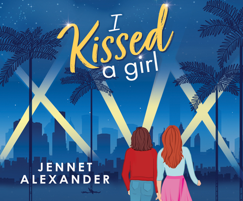 I Kissed a Girl By Jennet Alexander, Natalie Naudus (Read by) Cover Image