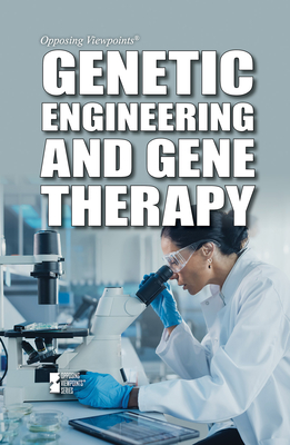 Genetic Engineering and Gene Therapy (Opposing Viewpoints) Cover Image