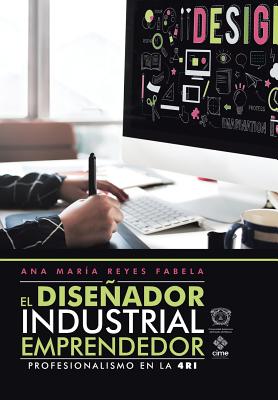 El Diseñador Industrial Emprendedor: Profesionalismo En La 4Ri Cover Image