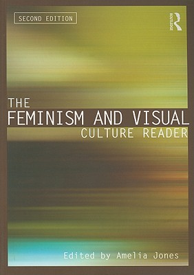 洋）The Feminism and Visual Culture Reader The Feminism and Visual Culture Reader (In Sight: Visual Culture