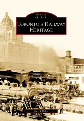 Toronto's Railway Heritage (Images of Rail) Cover Image