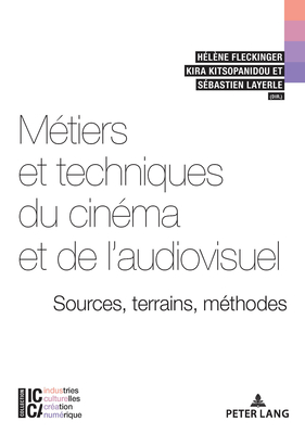 Métiers Et Techniques Du Cinéma Et de l'Audiovisuel: Sources, Terrains, Méthodes Cover Image