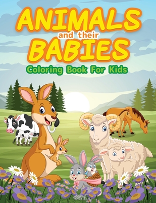 Animals And Their Babies Coloring Book For Kids: Cute Animals To Color &  Draw For Kids And Toddlers. Activity Book For Young Boys & Girls. Kids  Colori (Paperback) | Hooked