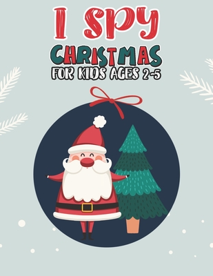 I Spy Christmas Book For Kids Ages 2-5: Activity Book For kids A Fun