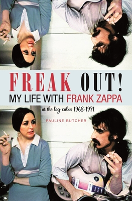 Freak Out! My Life with Frank Zappa: Laurel Canyon 1968 - 1971