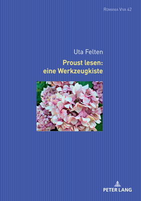 Proust lesen: eine Werkzeugkiste (Romania Viva #42) By Uta Felten (Editor), Uta Felten Cover Image