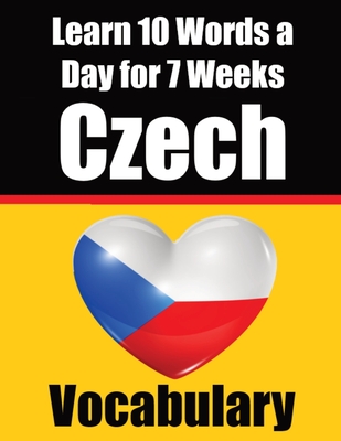 Czech Vocabulary Builder: Learn 10 Czech Words a Day for 7 Weeks The Daily Czech Challenge: A Comprehensive Guide for Children and Beginners to Cover Image