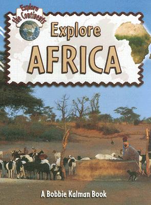Explore Africa (Explore the Continents) By Bobbie Kalman Cover Image