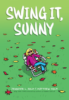 Swing it, Sunny: A Graphic Novel (Sunny #2) By Jennifer L. Holm, Matthew Holm (Illustrator) Cover Image