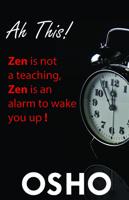 Ah This!: Zen Is Not a Teaching, Zen Is an Alarm to Wake You Up! (Osho Classics) Cover Image