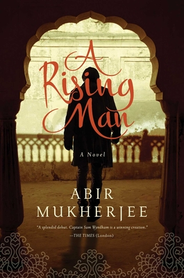 A Rising Man: A Novel (Wyndham & Banerjee Mysteries) By Abir Mukherjee Cover Image