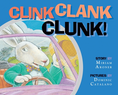 Clink, Clank, Clunk By Miriam Aroner, Dominic Catalano (Illustrator) Cover Image