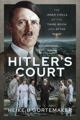 Hitler's Court: The Inner Circle of the Third Reich and After Cover Image