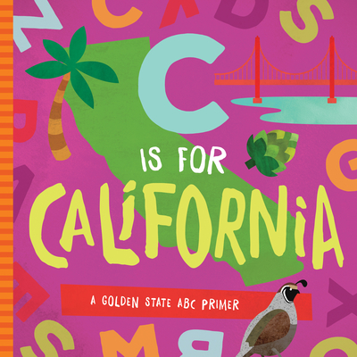 C is for California: A Golden State ABC Primer By Trish Madson, David W. Miles (Designed by) Cover Image