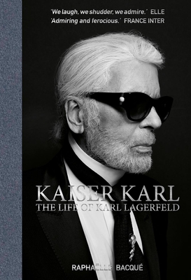 Kaiser Karl: The Life of Karl Lagerfeld Cover Image