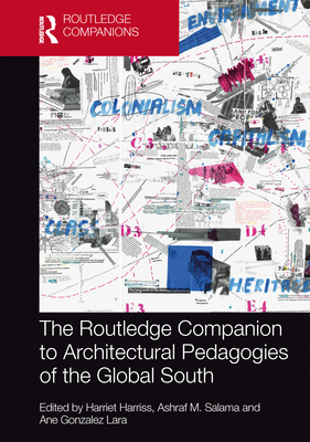 The Routledge Companion to Architectural Pedagogies of the Global South (Routledge International Handbooks)