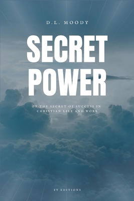 Secret Power: The Secret of Success in Christian Life and Work (Easy to Read Layout) Cover Image
