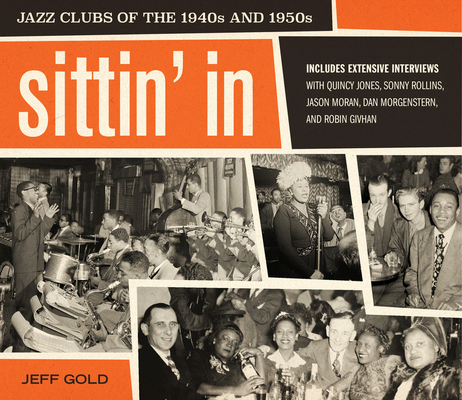Sittin' In: Jazz Clubs of the 1940s and 1950s By Jeff Gold Cover Image